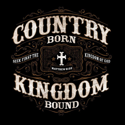 Christian Men's T-shirt - Country Born Kingdom Bound - Lift Your Cross