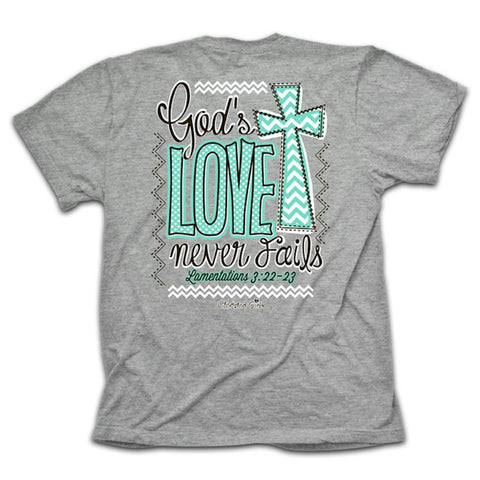 Christian Girls T-Shirt - God's Love Never Fails - Lift Your Cross